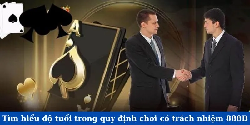 Quy định về độ tuổi trong điều khoản chơi có trách nhiệm 888b