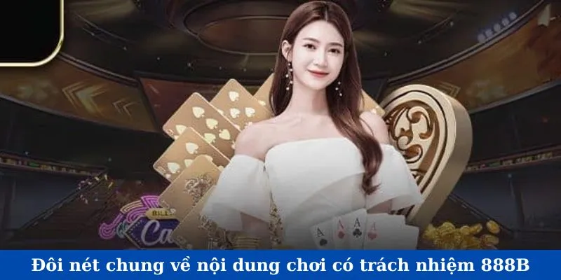 Đôi nét chung về nội dung chơi có trách nhiệm 888b