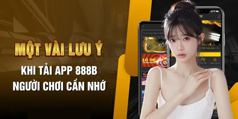 Tải app nhà cái 888B cần chú ý điều gì?