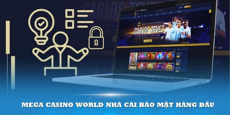 Mega casino world là sảnh bảo mật hàng đầu