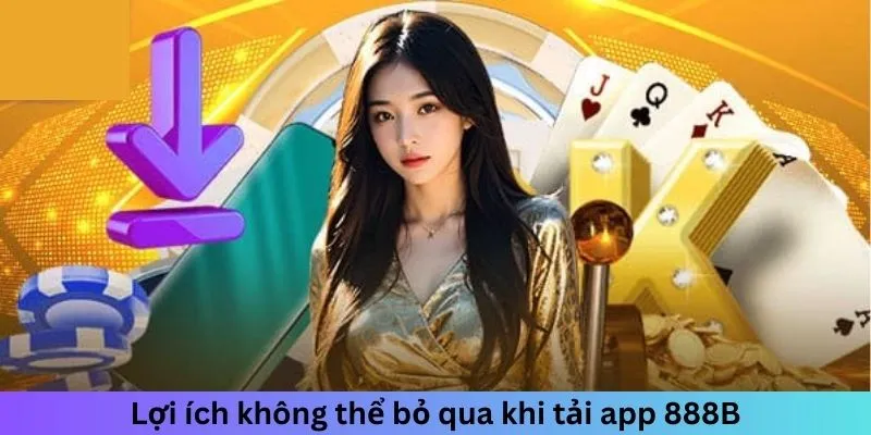 Vì sao nên tải app 888B về điện thoại?